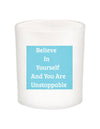 Believe in Yourself Quote Candle-All Natural Coconut Wax