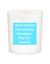 When You Feel Like Quitting Quote Candle-All Natural Coconut Wax
