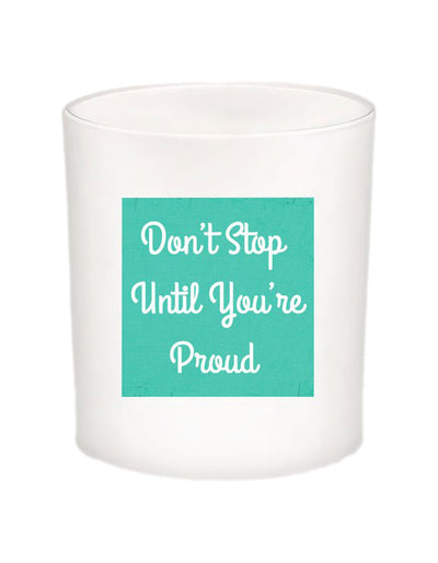 Don't Stop Until You're Proud Quote Candle-All Natural Coconut Wax