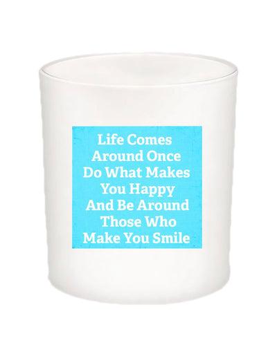 Life Comes Around Once Quote Candle-All Natural Coconut Wax