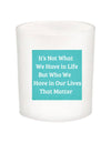 It's Not What We Have In Life Quote Candle-All Natural Coconut Wax