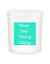 Never Stop Making Wishes Quote Candle-All Natural Coconut Wax