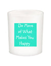 Do More of What Makes Your Happy Quote Candle-All Natural Coconut Wax