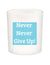 Never Never Give Up Quote Candle-All Natural Coconut Wax