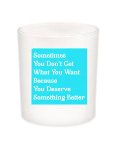 Sometimes You Don't Get Quote Candle-All Natural Coconut Wax