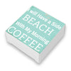 I Will Have a Side of Beach With My Morning Coffee Beach Quote Soap Bar