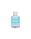 Never Never Give Up Mini Hand Gel Sanitizer-Anti Bacterial
