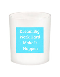 Dream Big Work Hard Make It Happen Quote Candle-All Natural Coconut Wax