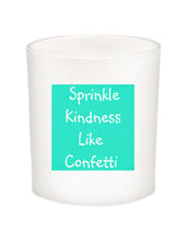 Sprinkle Kindness Around Like Confetti Quote Candle-All Natural Coconut Wax