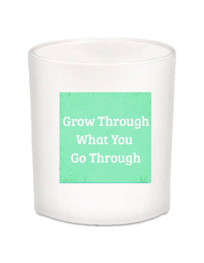 Grow Through What You Go Through Quote Candle-All Natural Coconut Wax