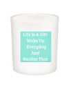 Life is a Gift Quote Candle-All Natural Coconut Wax