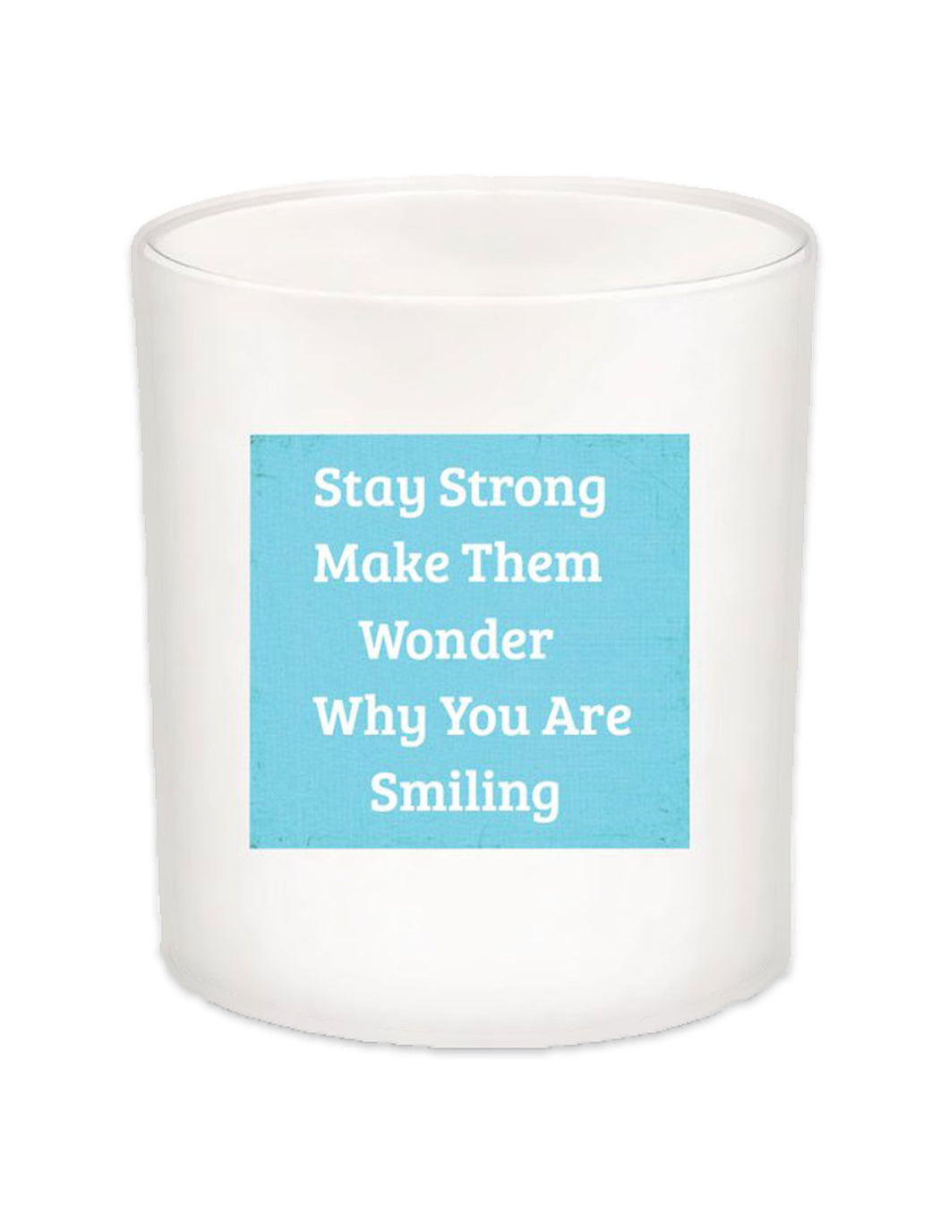 Stay Strong Make Them Wonder Quote Candle-All Natural Coconut Wax