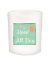 Rose' All Day Quote Candle-All Natural Coconut Wax