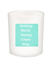 Nothing Worth Having Comes Easy Quote Candle-All Natural Coconut Wax