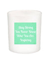 Stay Strong You Never Know Quote Candle-All Natural Coconut Wax
