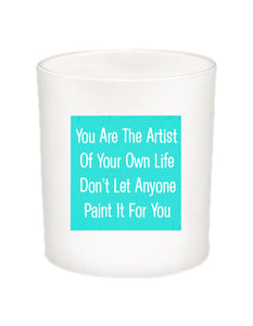 You Are the Artist Quote Candle-All Natural Coconut Wax