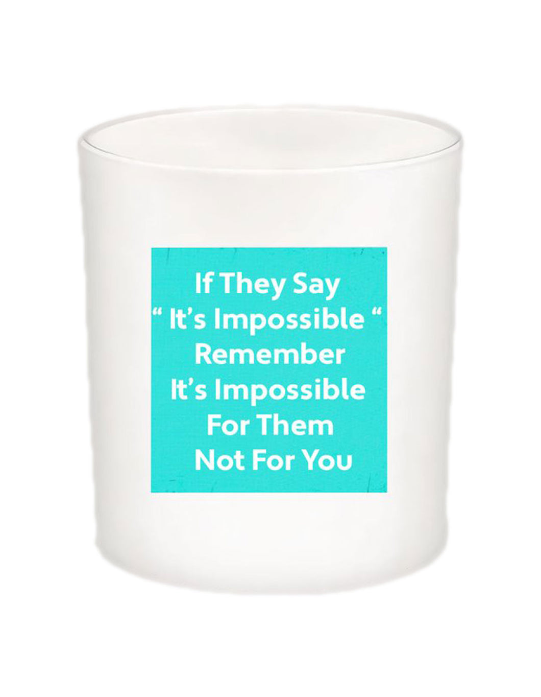 If They Say It's Impossible Quote Candle-All Natural Coconut Wax