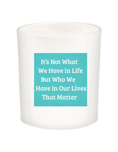 It's Not What We Have In Life Quote Candle-All Natural Coconut Wax