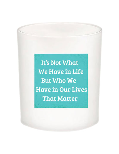 It's Not What We Have In Life Quote Candle-All Natural Coconut Wax