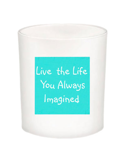 Live the Life You Always Imagined Quote Candle-All Natural Coconut Wax