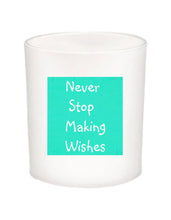 Never Stop Making Wishes Quote Candle-All Natural Coconut Wax