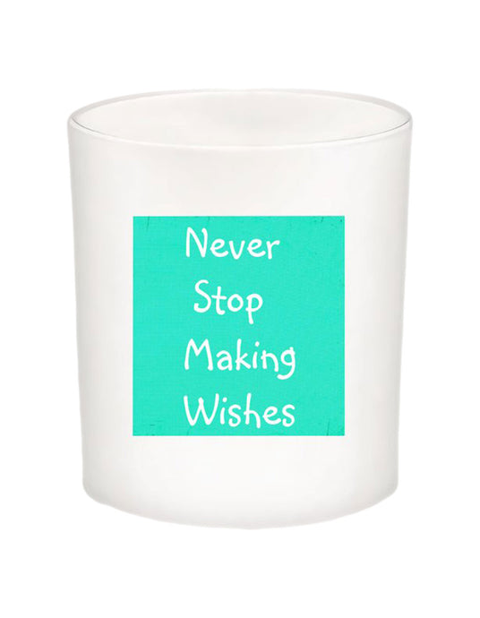 Never Stop Making Wishes Quote Candle-All Natural Coconut Wax