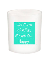 Do More of What Makes Your Happy Quote Candle-All Natural Coconut Wax