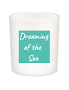 Dreaming of the Sea Quote Candle-All Natural Coconut Wax