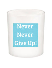 Never Never Give Up Quote Candle-All Natural Coconut Wax