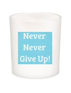 Never Never Give Up Quote Candle-All Natural Coconut Wax